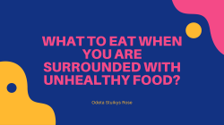 What to eat when you are surrounded with unhealthy food 