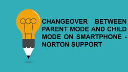 CHANGEOVER BETWEEN PARENT MODE AND CHILD MODE ON SMARTPHONE - NORTON SUPPORT-converted